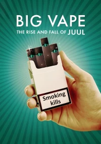 Big Vape: The Rise and Fall of Juul: Season