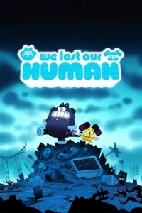 We Lost Our Human