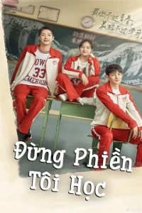Phim Đừng Phiền Tôi Học