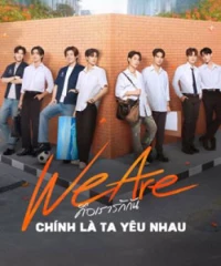 We Are Series: Chính Là Ta Yêu Nhau