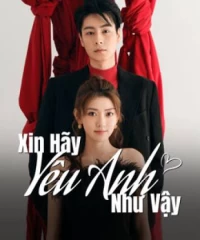 Xin Hãy Yêu Anh Như Vậy